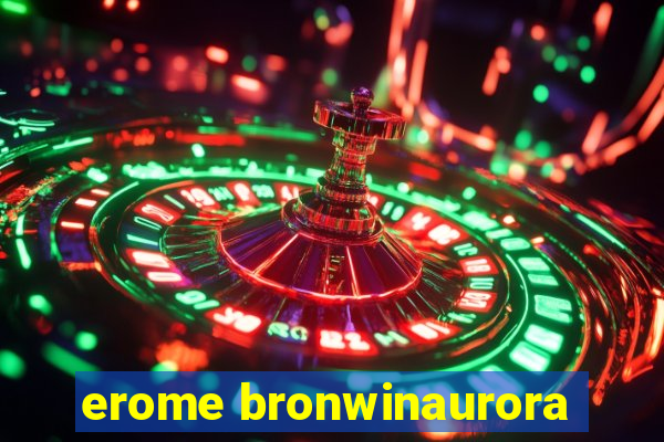 erome bronwinaurora